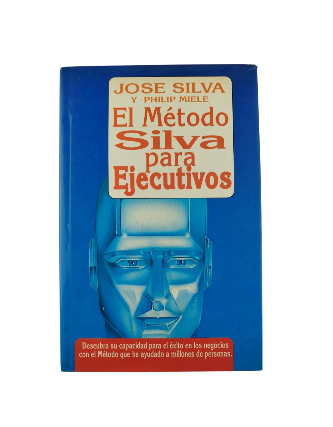 El método silva para ejecutivos by Jose Silva y Philip Miele
