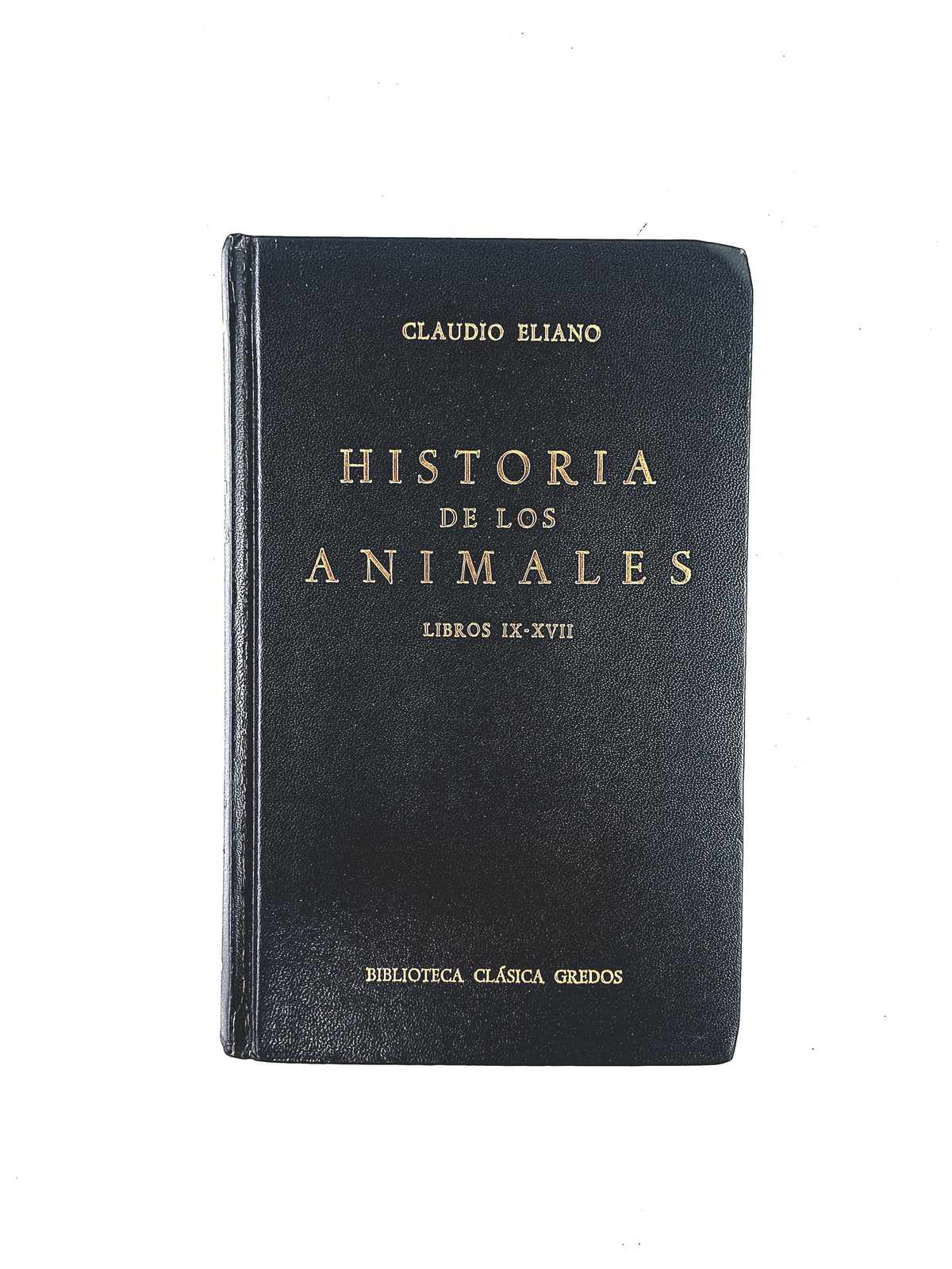 Historia de los animales Libros IX-XVII by Claudio Eliano