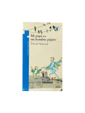 Mi papá es un hombre pájaro libro by David Almond