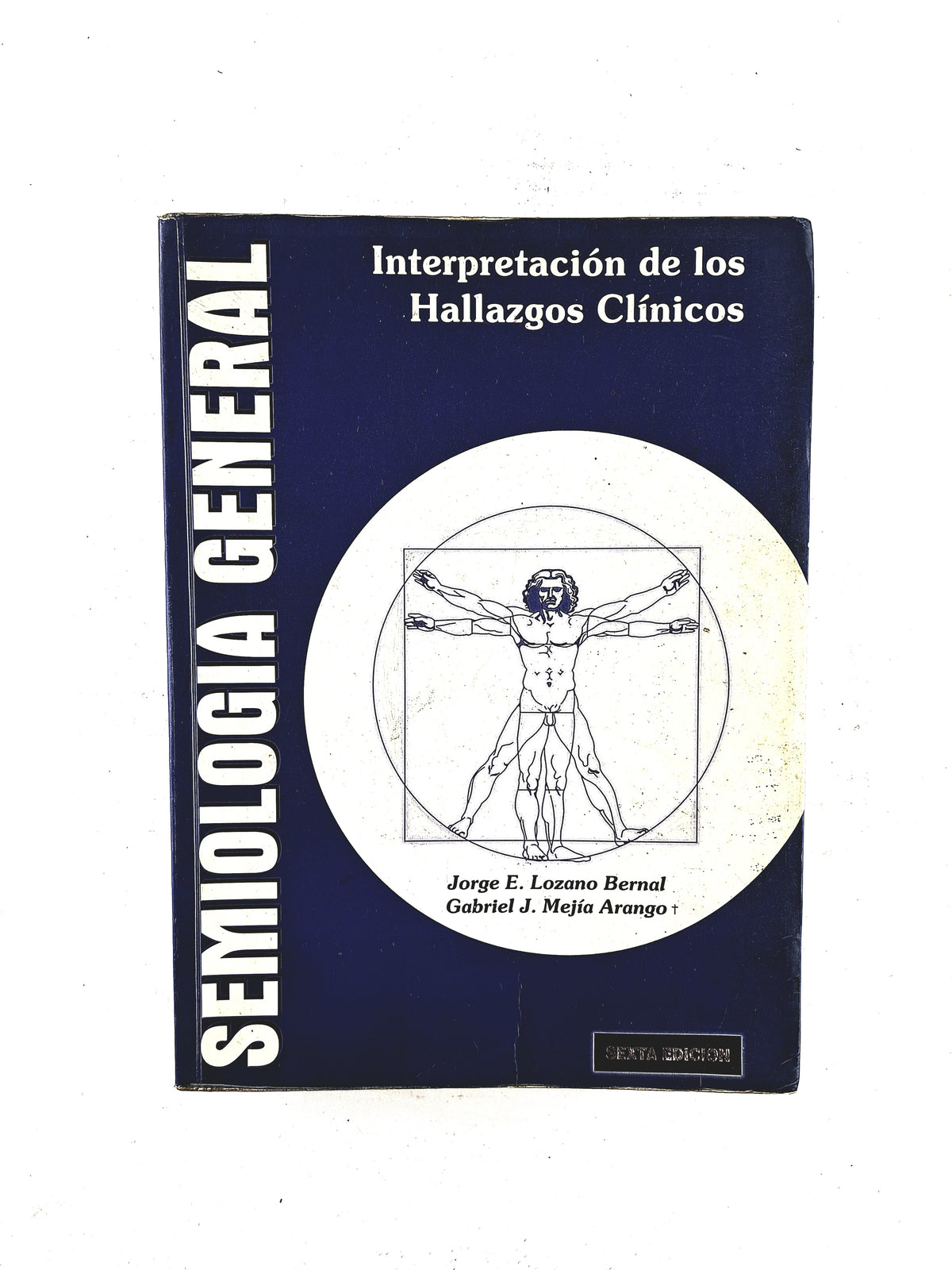 Semiología general Interpretación de los hallazgos clínicos sexta edición by Jorge E. Lozano Bernal Gabriel J. Mejía Arango