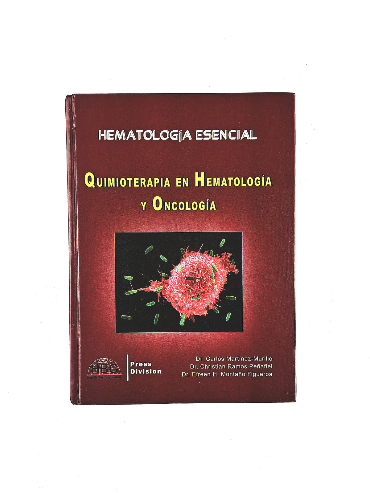 Hematologia esencial Quimioterapia en Hematología Y Oncología by Carlos Martinez Murillo Christian Ramos Peñafiel Efree H. Montaño
