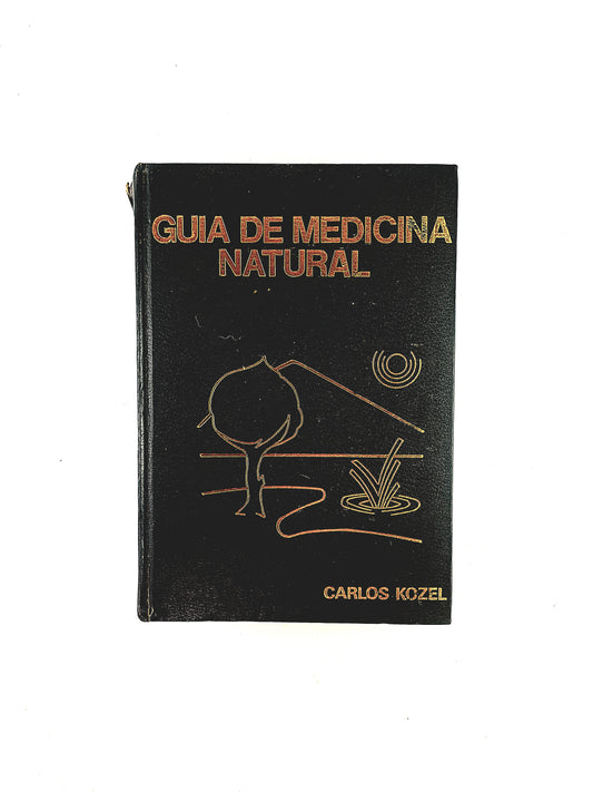 Guía de Medicina Natural salud y curación by Carlos Kozel