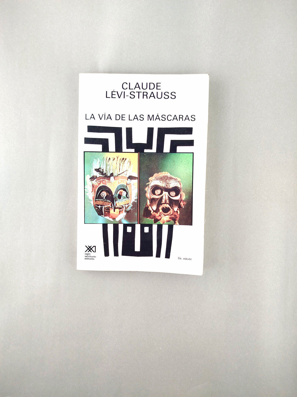 La vía de las máscaras by Claude Lévi Strauss