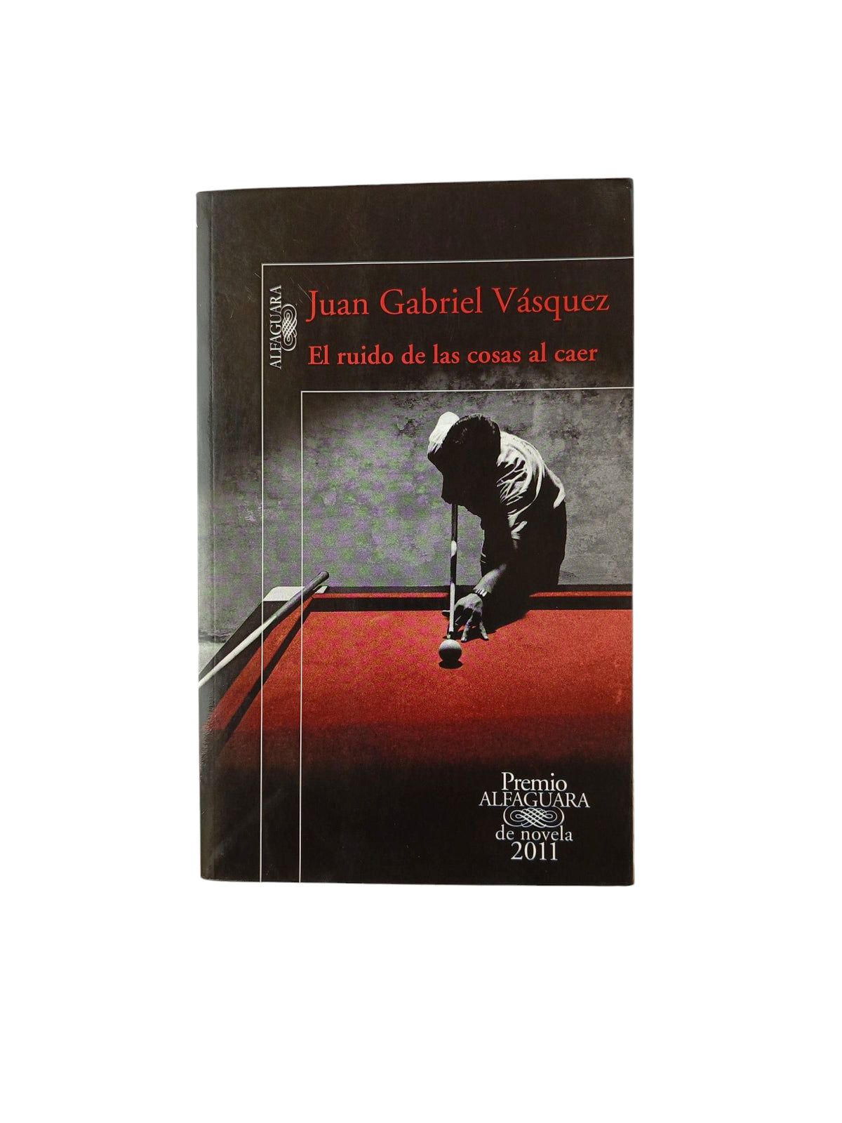 El ruido de las cosas al caer by Juan Gabriel Vásquez