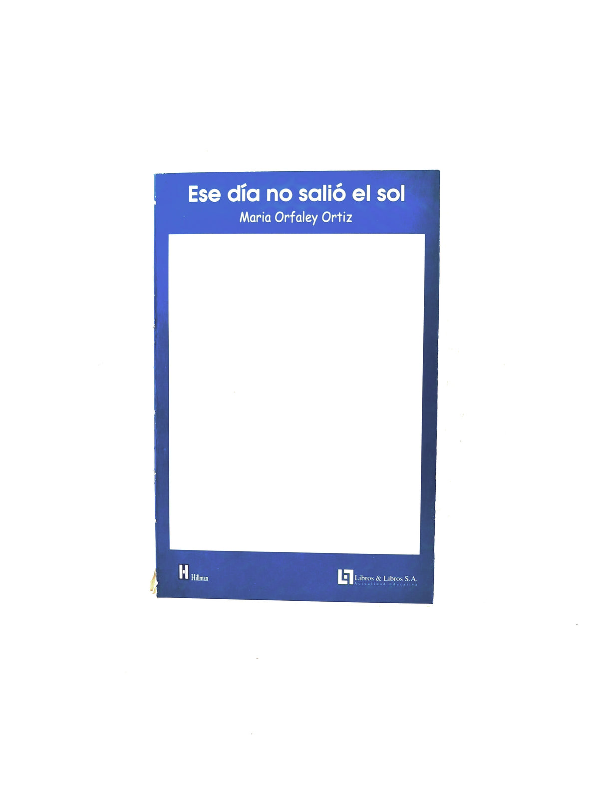 Ese dia no salió el sol by Maria Orfaley Ortiz