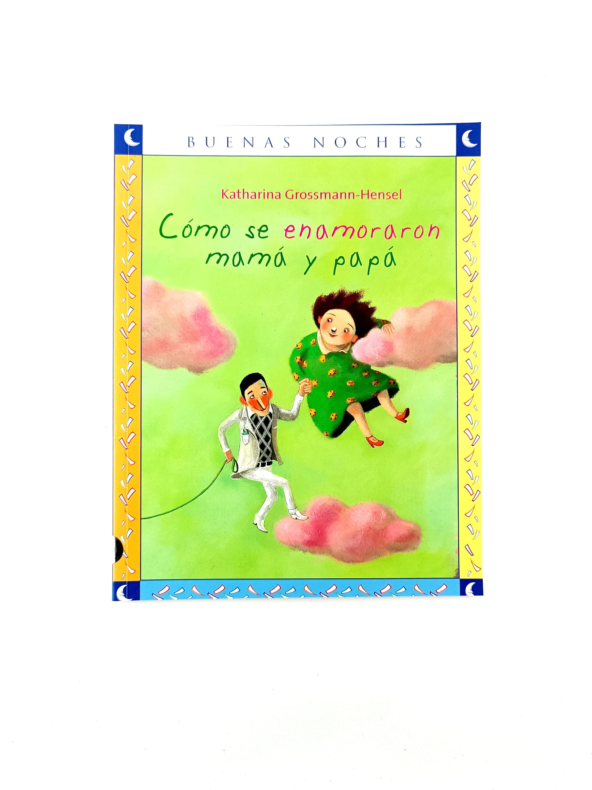 Cómo se enamoraron mamá y papá by Katharina Grossmann