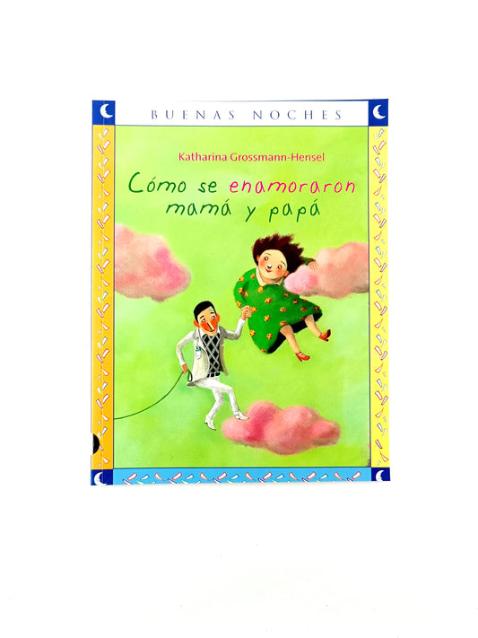Cómo se enamoraron mamá y papá by Katharina Grossmann