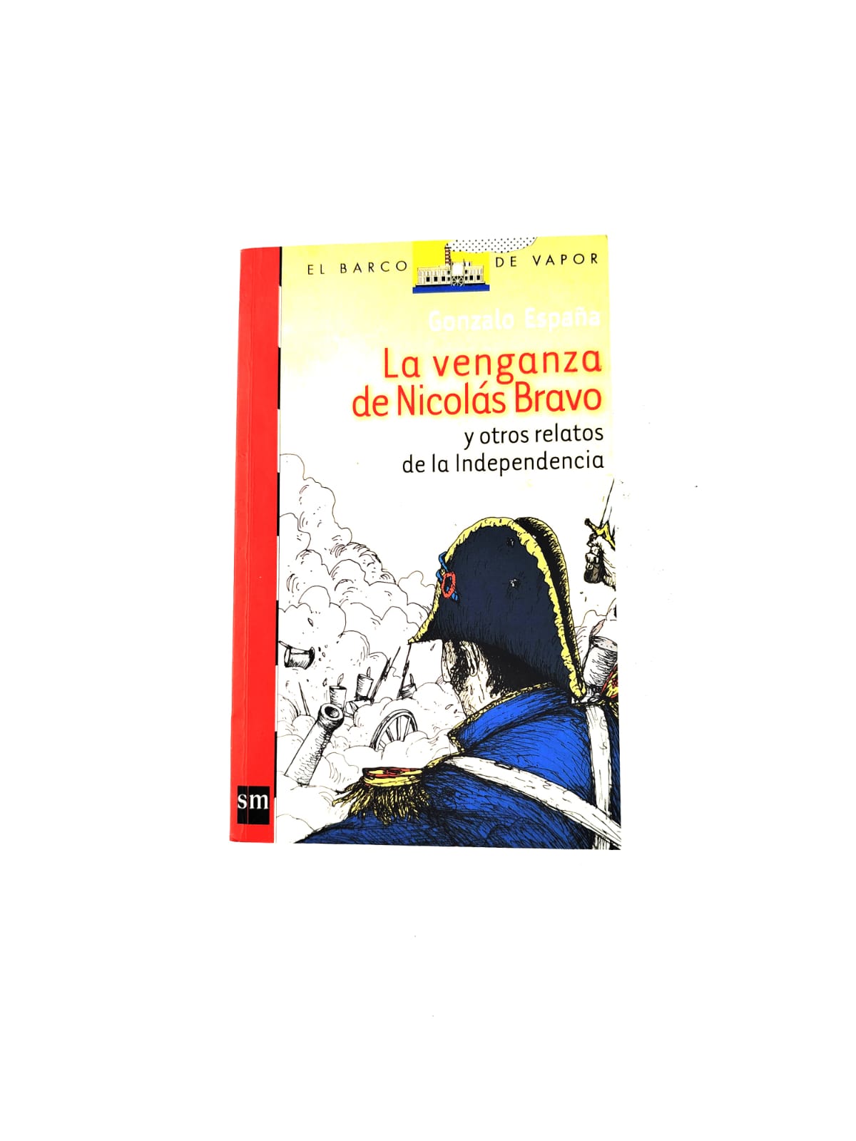 La venganza de Nicolás Bravo y otros relatos de independencia by Gonzalo España