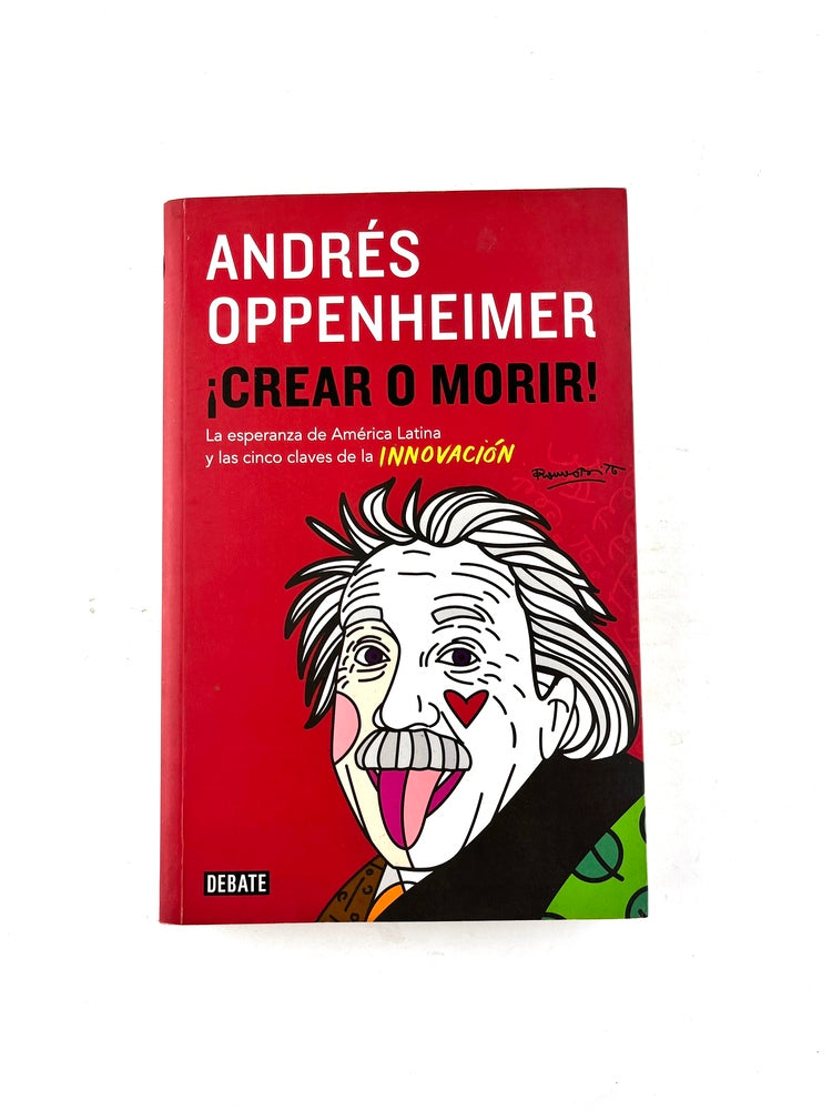 Crear o morir by Andrés Oppenheimer