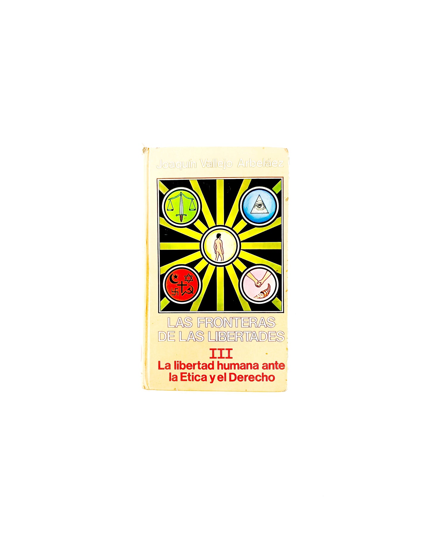 Las fronteras de las libertades III: la libertad humana ante la ética y el derecho