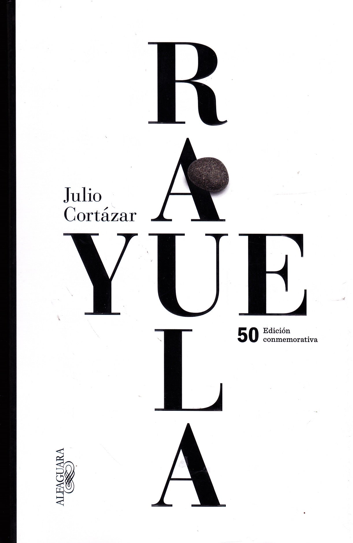 Rayuela 50 edición conmemorativa by Julio Cortázar