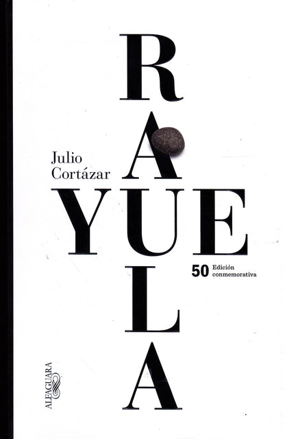 Rayuela 50 edición conmemorativa by Julio Cortázar