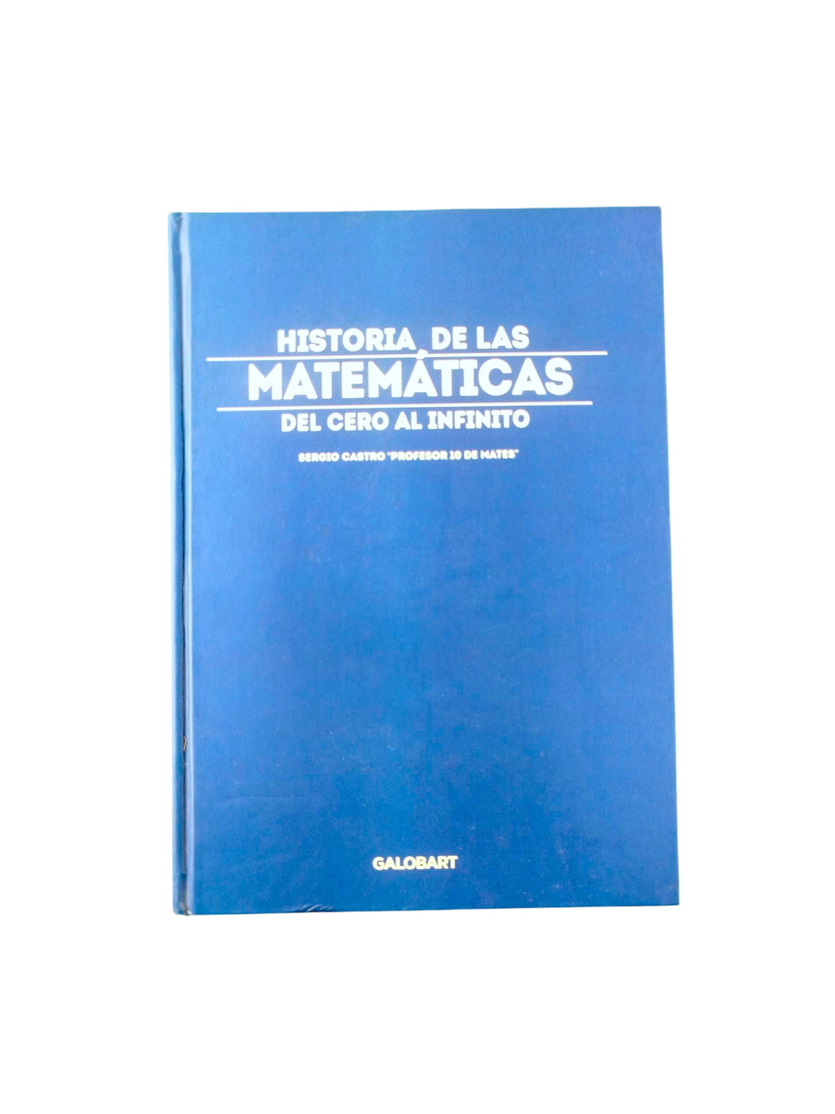 Historia de las matemáticas del cero al infinito by Sergio Castro