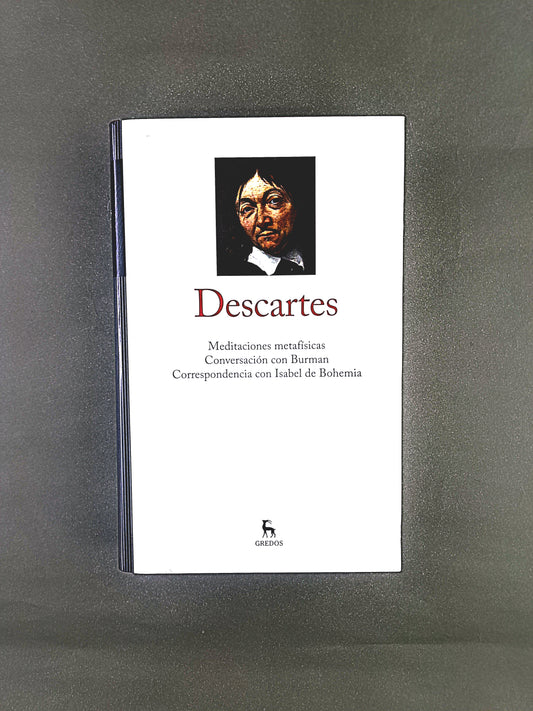 Descartes tomo II:Meditaciones Metafísicas- Conversación con Burman- Correspondencia con Isabel Bohemia