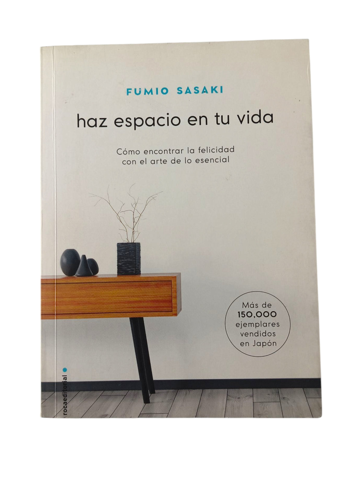 Haz espacio en tu vida by Fumio Sasaki
