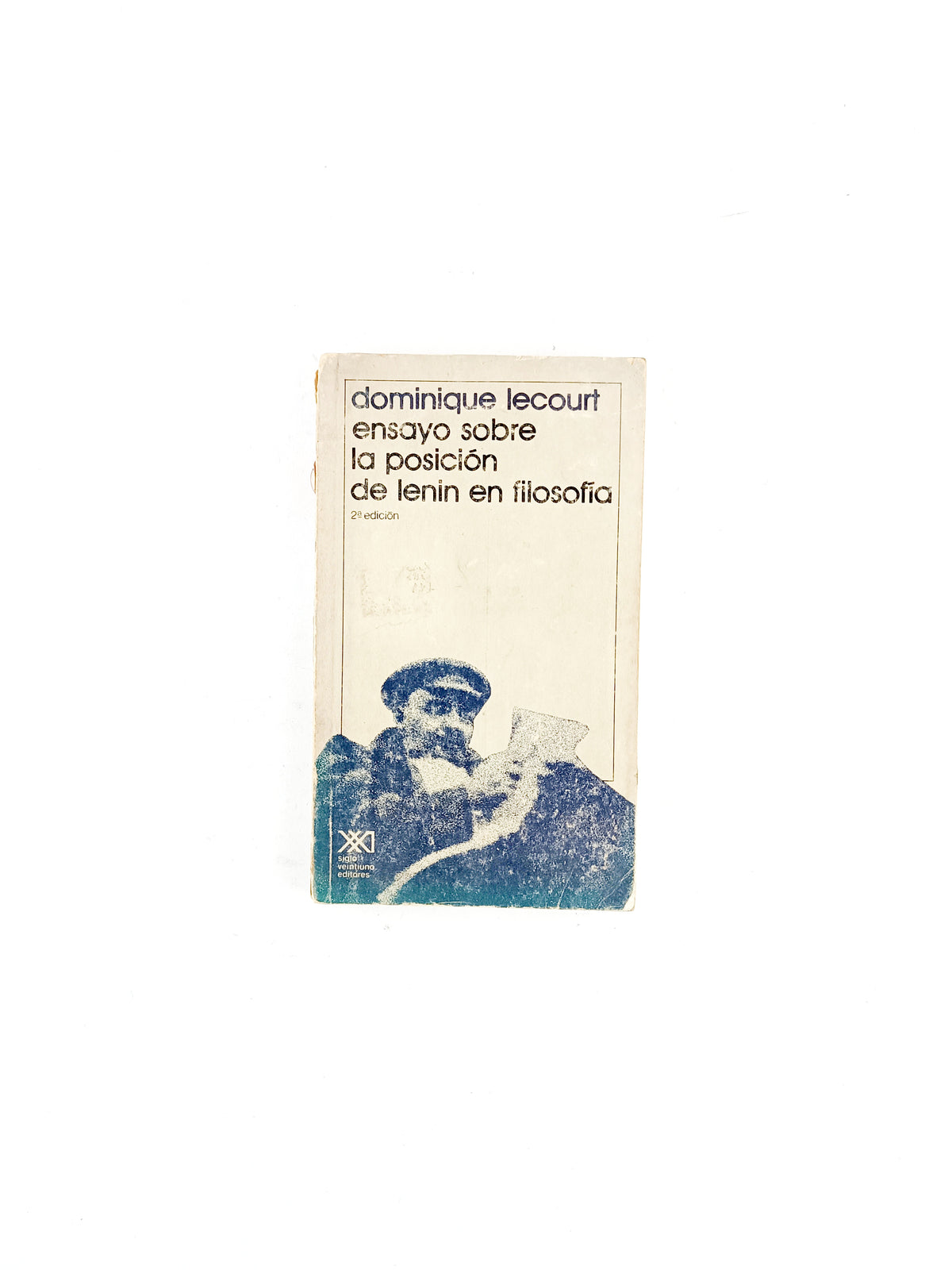 Ensayo sobre la posición de Lenin en la filosofía 2a. edi. by Dominique Lecourt