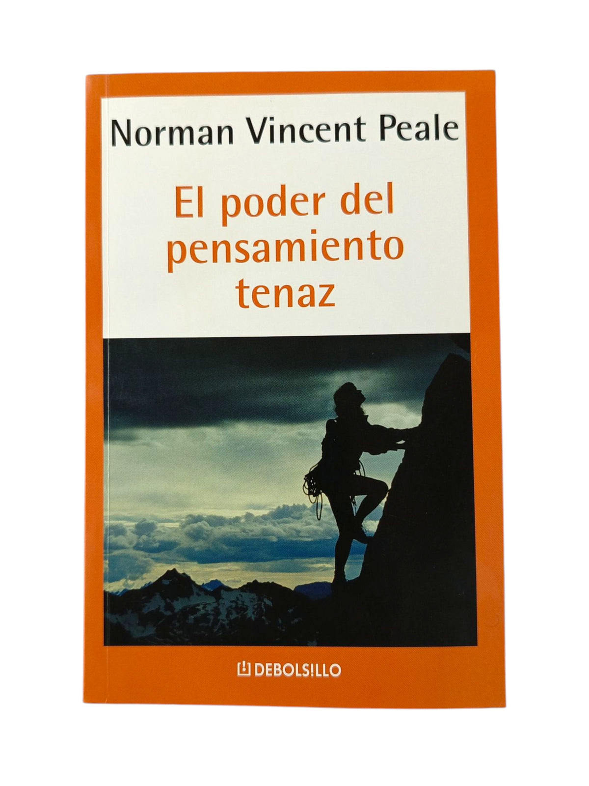 El poder del pensamiento tenaz by Norman Vincent Peale