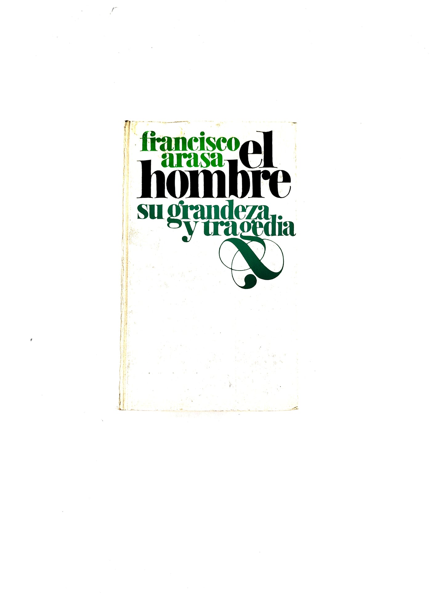 El hombre: su grandeza y tragedia