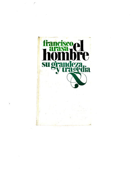 El hombre: su grandeza y tragedia