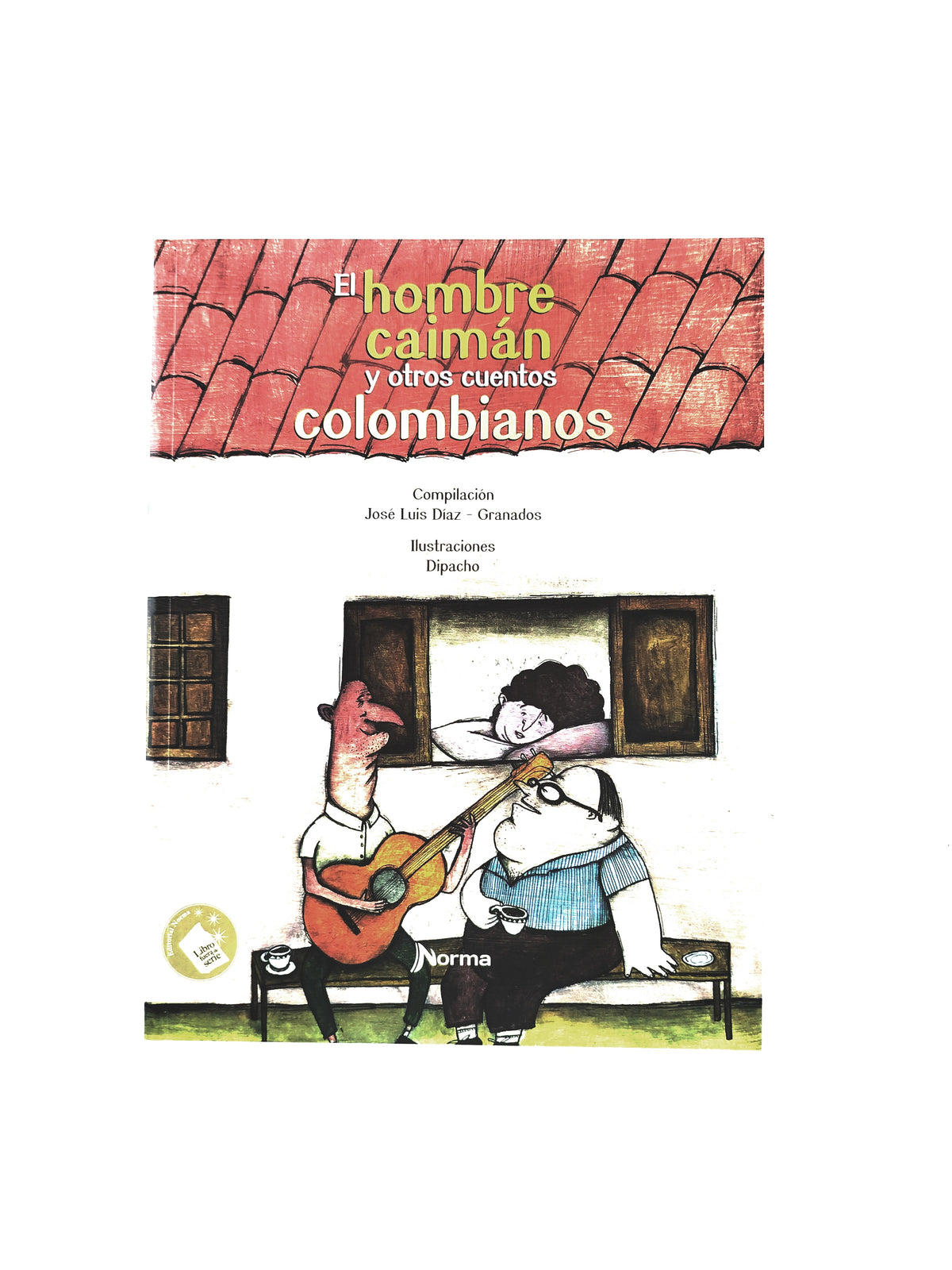 El hombre caimán y otros cuentos colombianos by José Luis Díaz