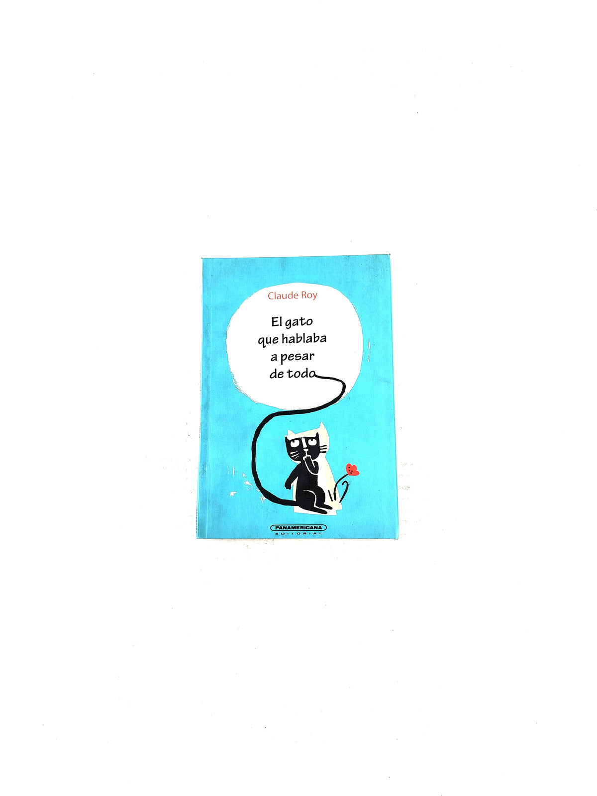 El gato que hablaba a pesar de todo by Claude Roy