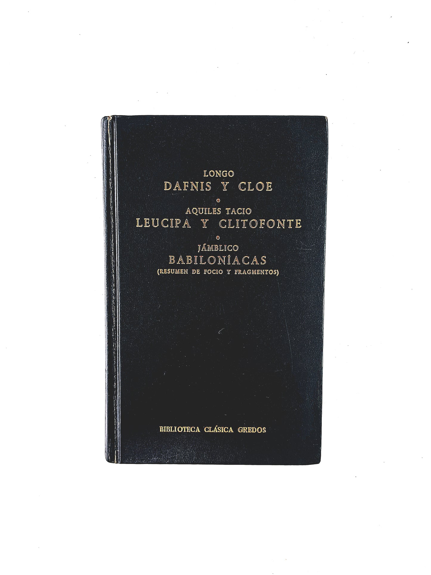 Longo Dafnis y Cloe - Aquiles Tacio Leucipa y Clitofonte - Jámblico Babiloníacas (Resumen del Focio y Fragmentos)