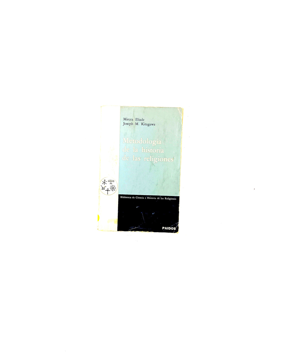 Metodología de la historia de las religiones by Mircea Eliade Joseph M kitagawa