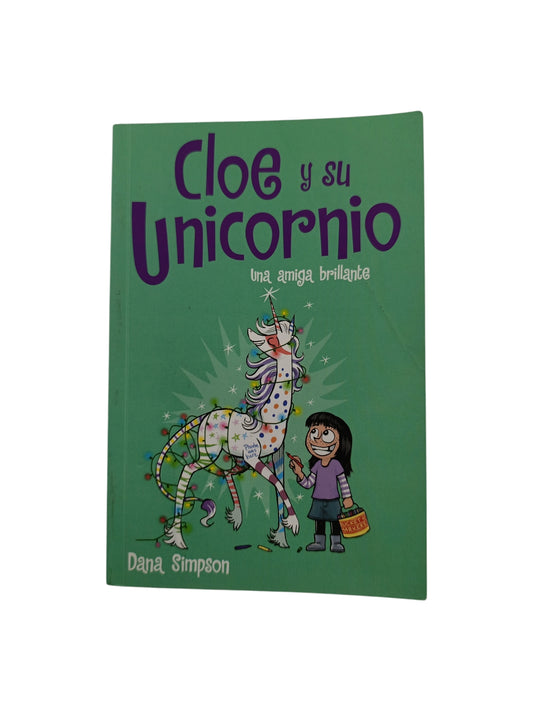 Cloe y su unicornio 4. una amiga brillante