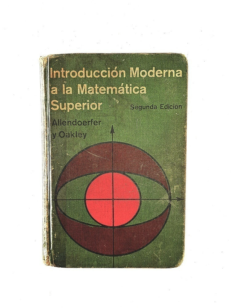 Introducción moderna a la matemática superior segunda edición by Allendoerfer y Oakley