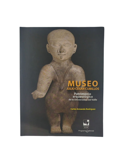 Museo Julio César Cubillos: Patrimonio arqueológico de la universidad del valle