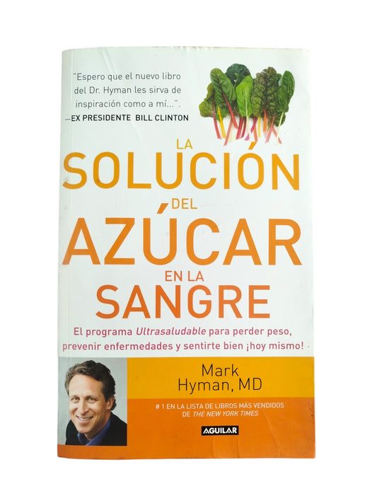 La solución del azúcar en la sangre. El programa ultrasaludable para perder peso, prevenir enfe by Dr. Mark Hyman