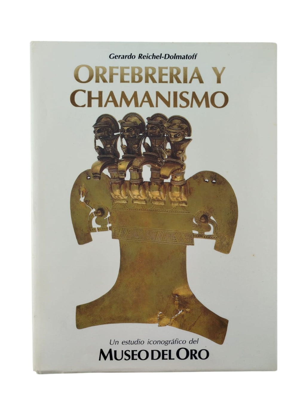 Orfebrería y chamanismo by Gerardo Reichel Dolmatoff