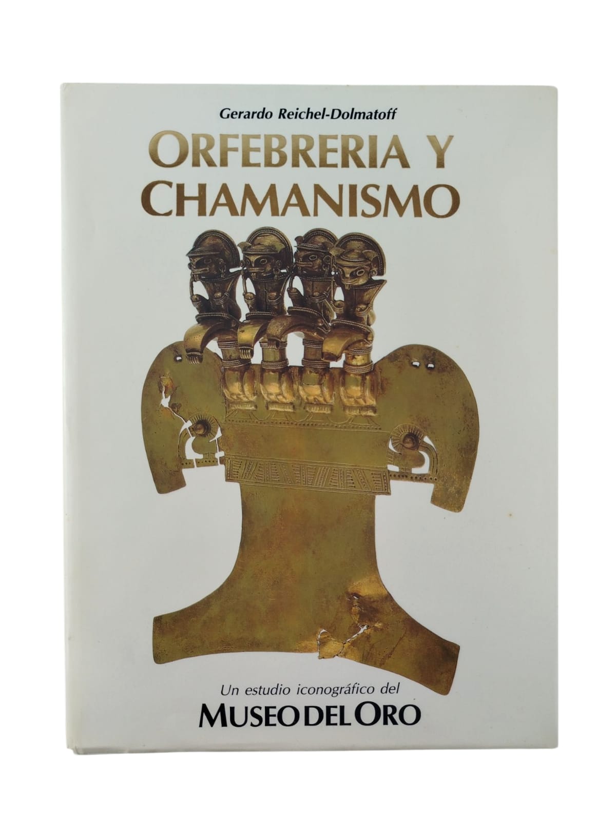 Orfebrería y chamanismo by Gerardo Reichel Dolmatoff