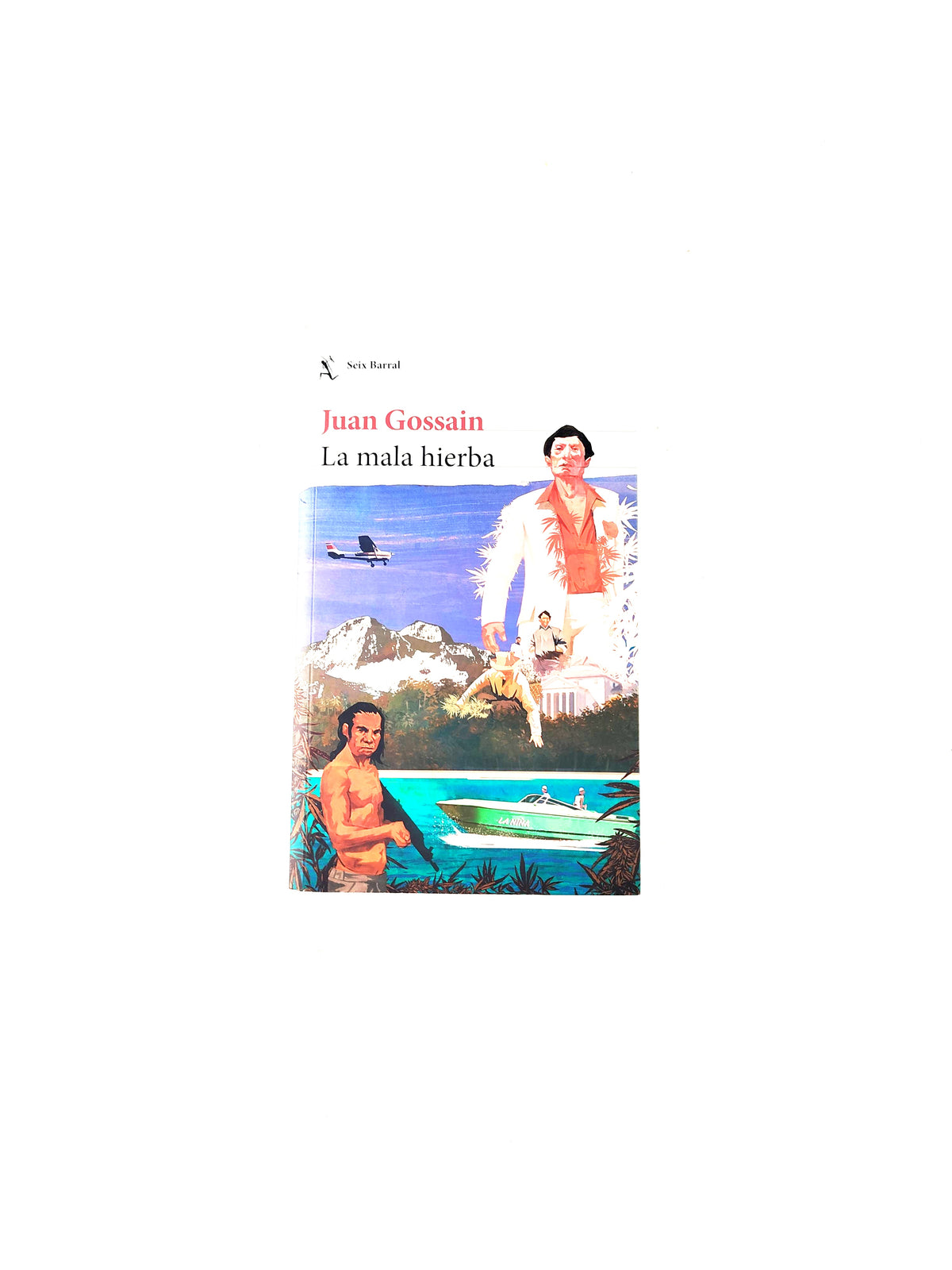 La mala hierba by Juan Gossain