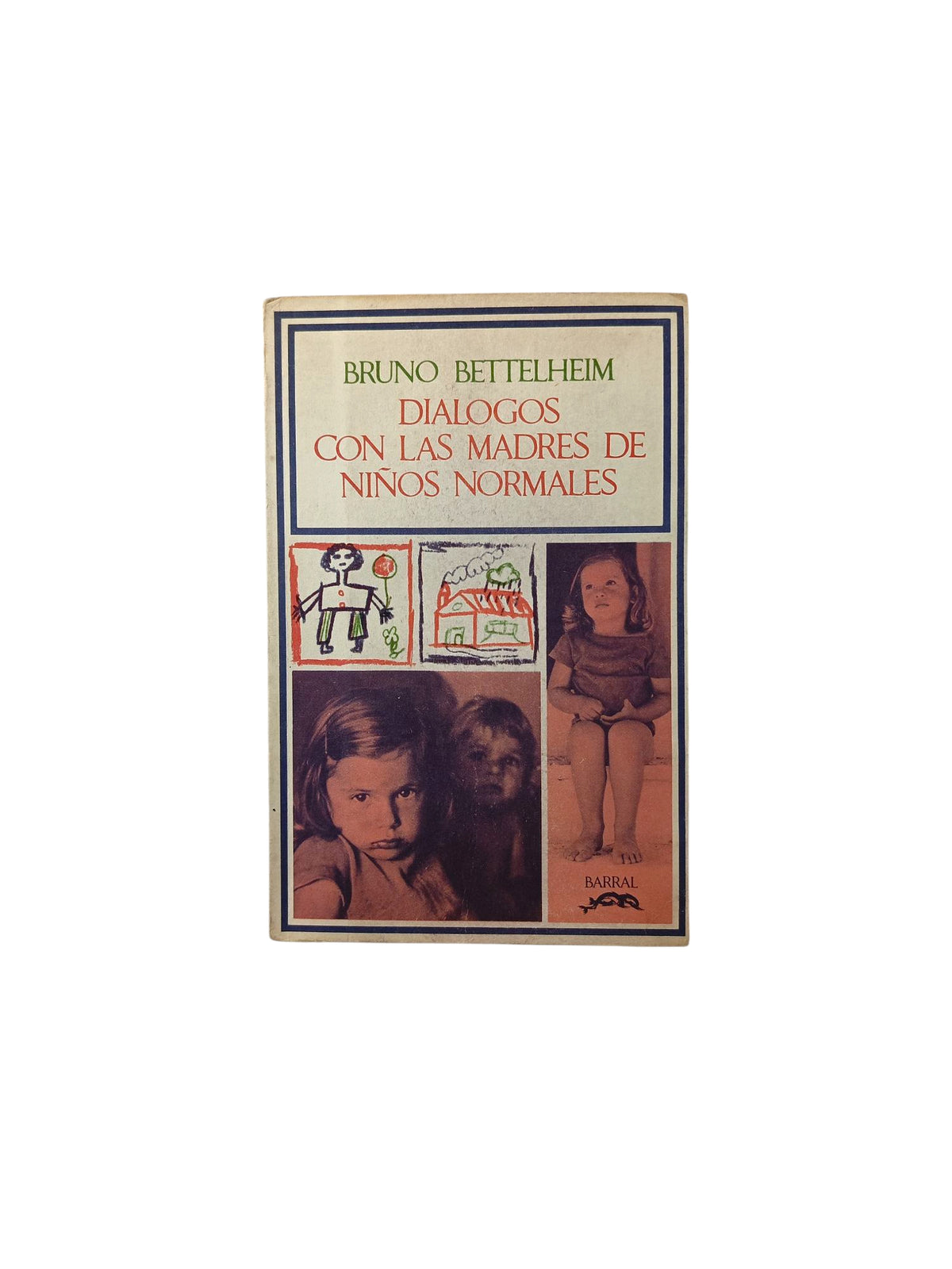 Diálogos con las madres de niños normales by Bruno Bettelheim