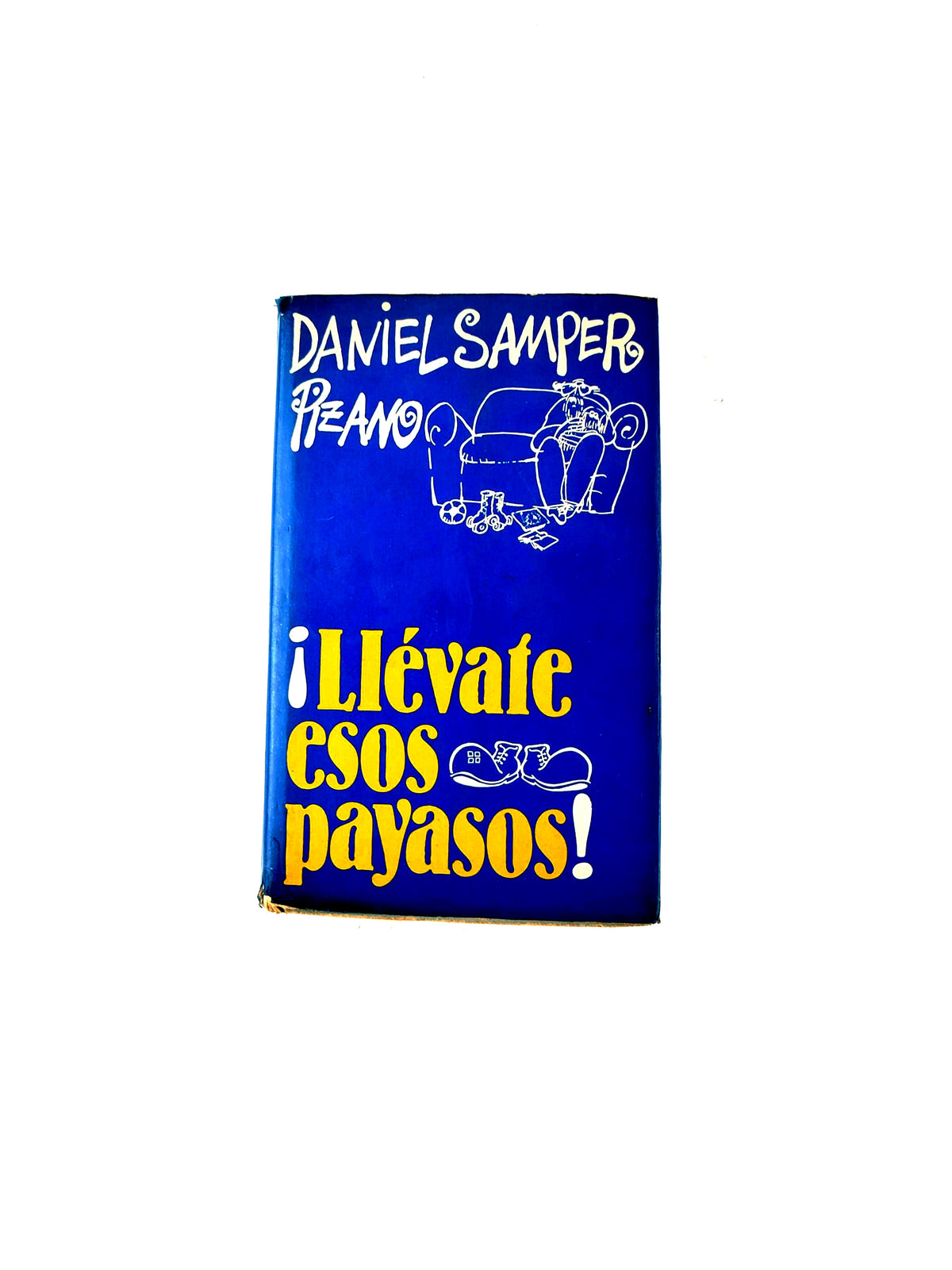 Llévate esos payasos by Daniel Samper Pizano