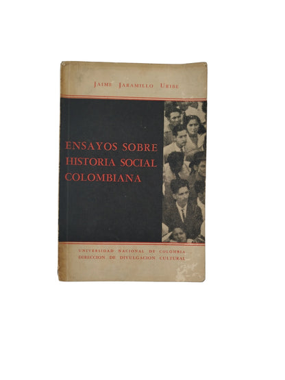 Ensayos Sobre Historia Social Colombiana by Jaime Jaramillo Uribe