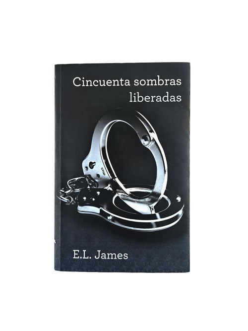Cincuentas sombras III liberadas by E L James