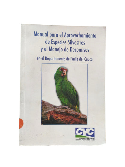 Manual para el aprovechamiento de especies silvestres y el manejo de decomisos