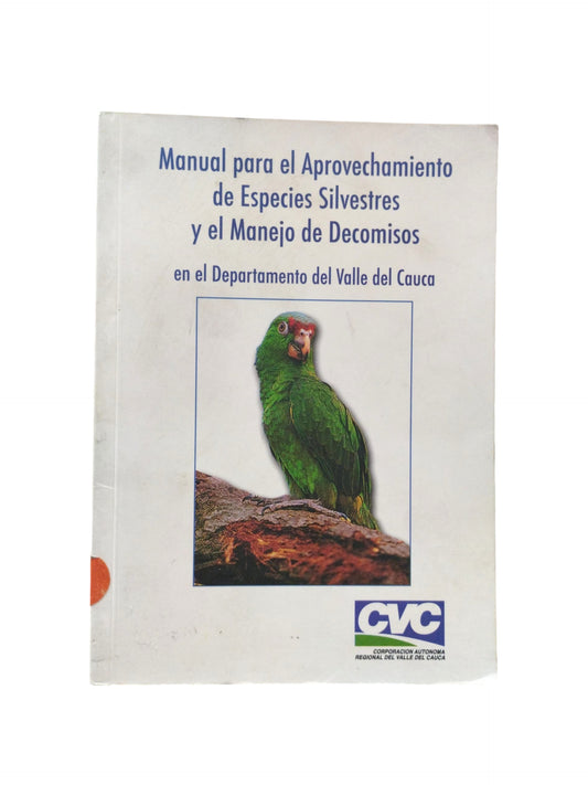 Manual para el aprovechamiento de especies silvestres y el manejo de decomisos