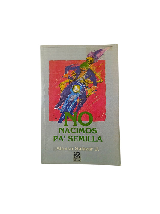 No nacimos pa' semilla by Alonso Salazar J.