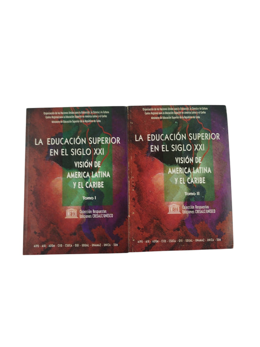 La Educación Superior en el Siglo XXI - Visión de America Latina y El Caribe ( 2 Tomos)