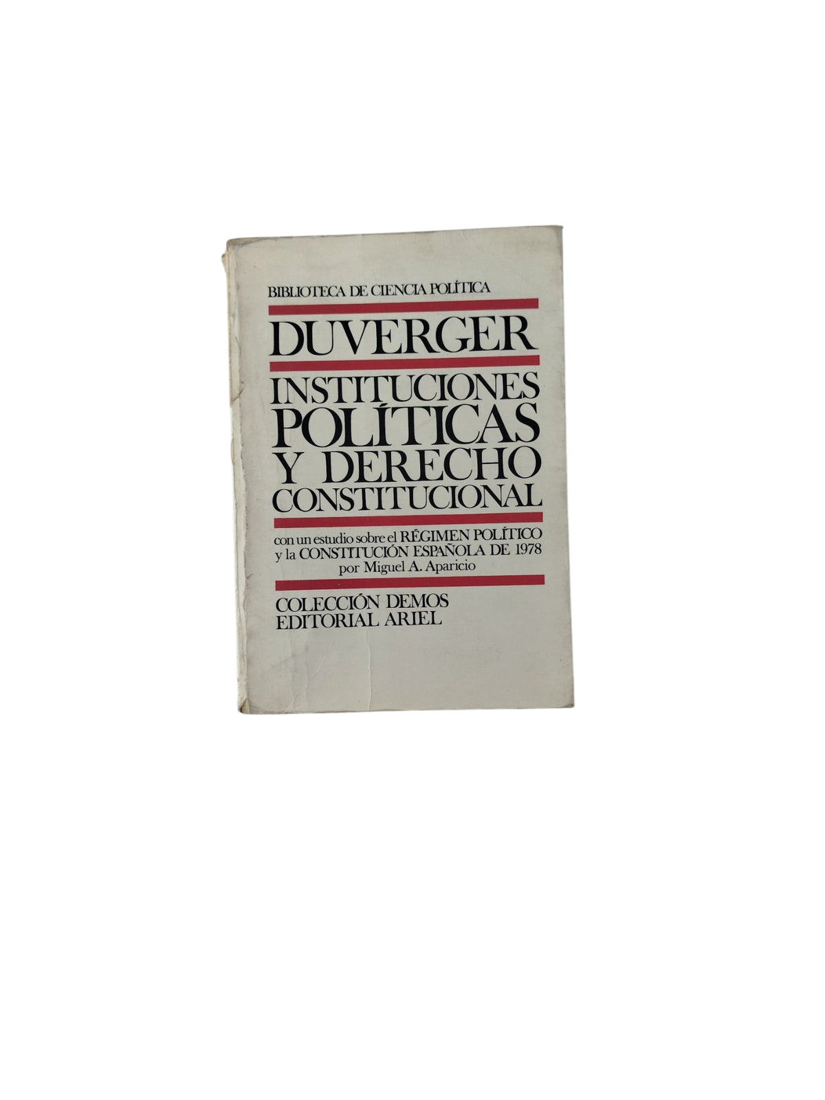 Instituciones Políticas y Derecho Constitucional by Maurice Duverger