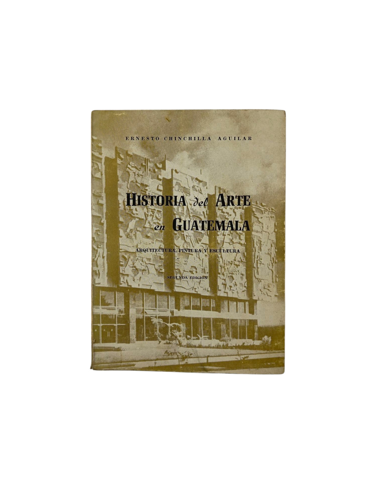 Historia Del Arte en Guatemala by Ernesto Chinchilla Aguilar