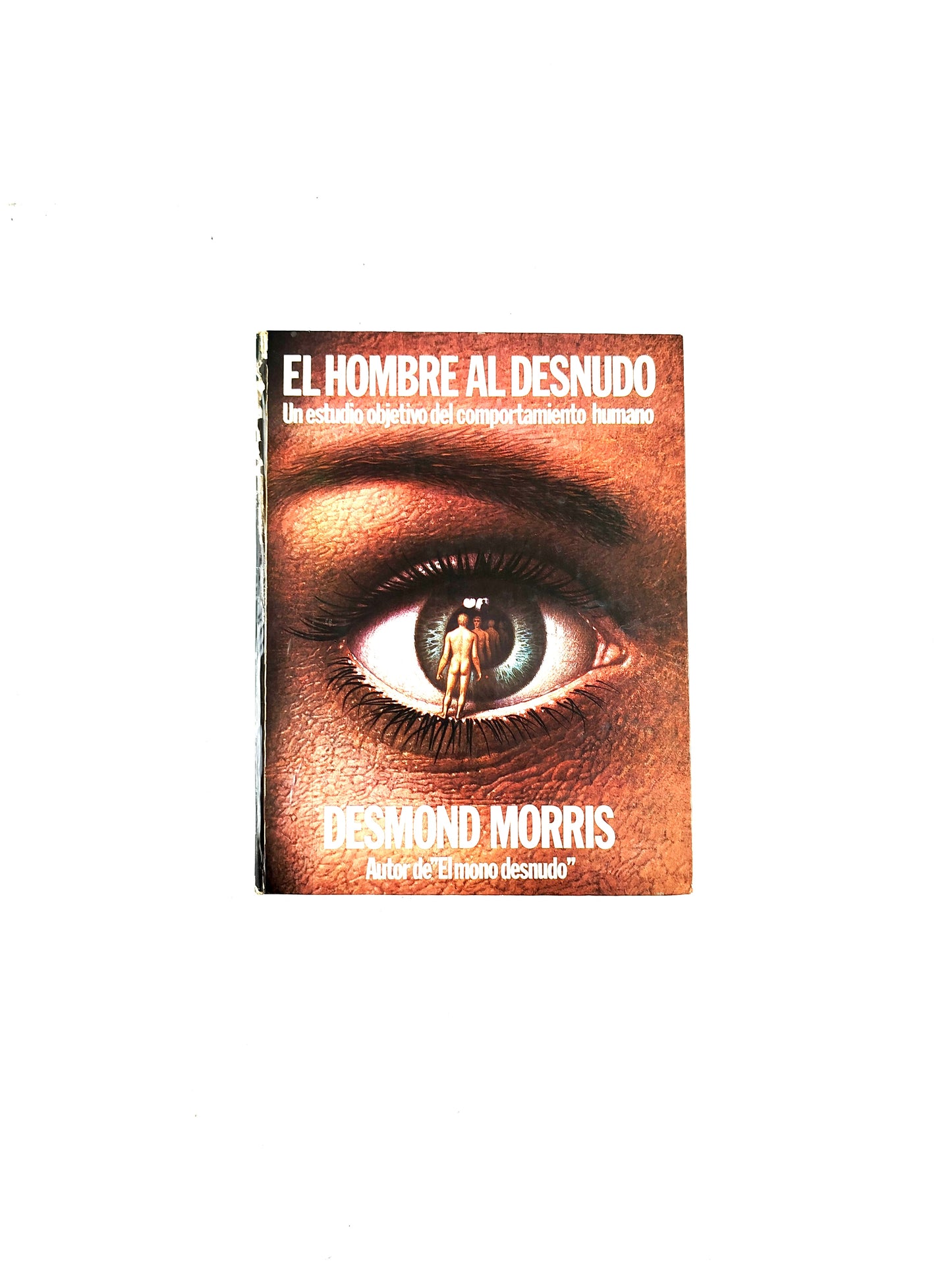 El hombre al desnudo un estudio objetivo del comportamiento humano