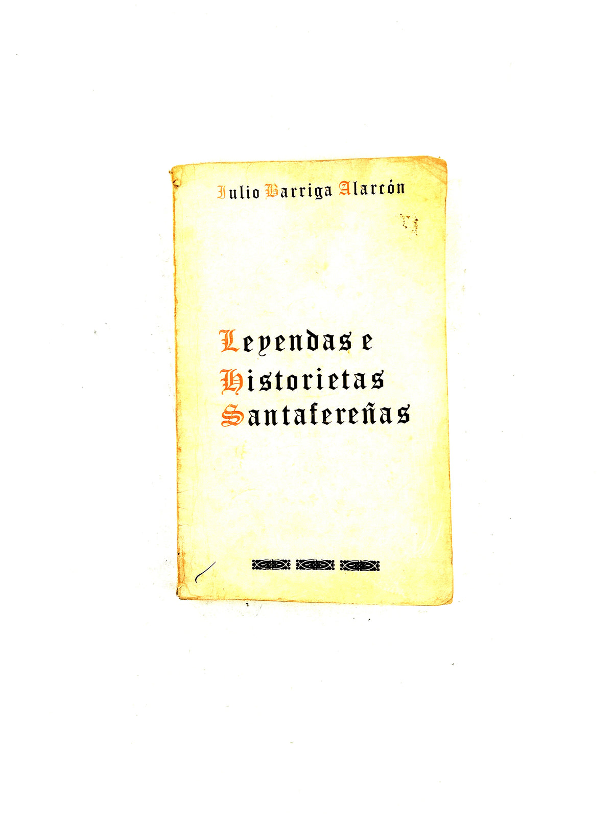 Leyendas e historietas santafereñas by Julio Barriga Alarcón