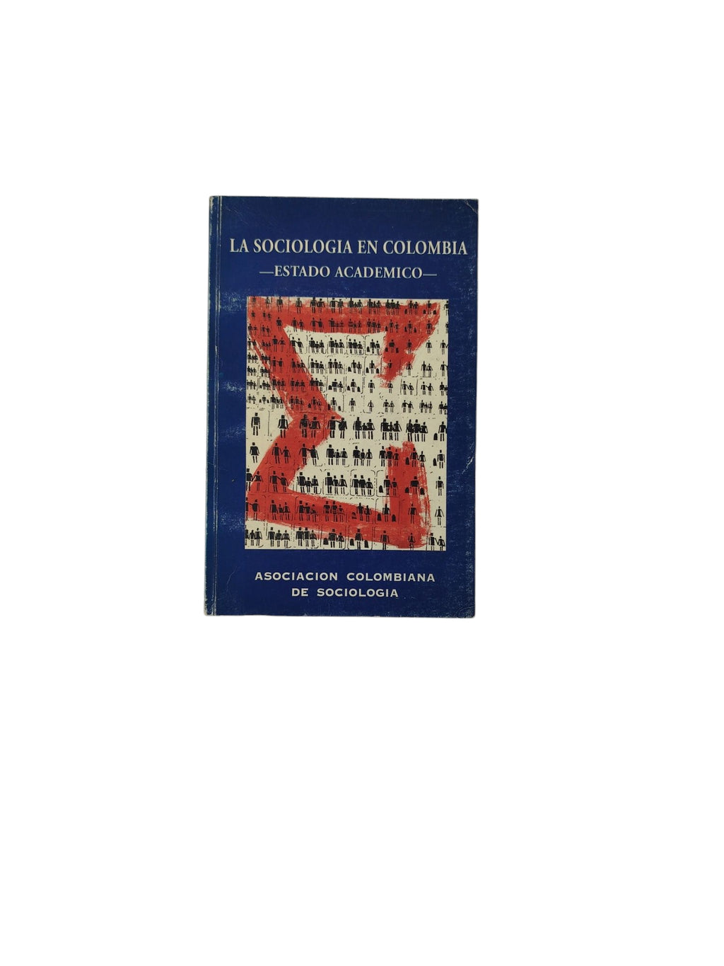 La Sociologia En Colombia by Asociacion Colombiana de Sociologia