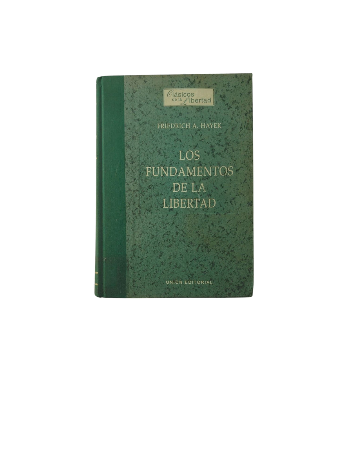 Los fundamentos de la libertad, (6.ª ed.) by Friedrich A. Hayek