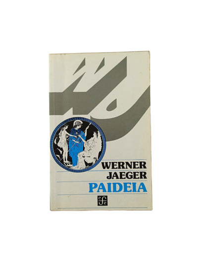Paideia: los ideales de la cultura griega by Werner Jaeger