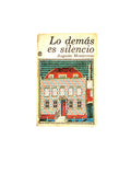 Lo demás es silencio by Augusto Monterroso